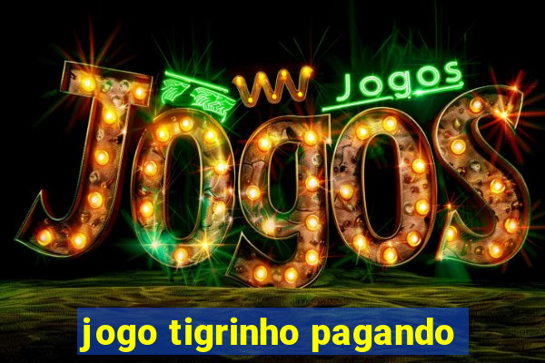 jogo tigrinho pagando